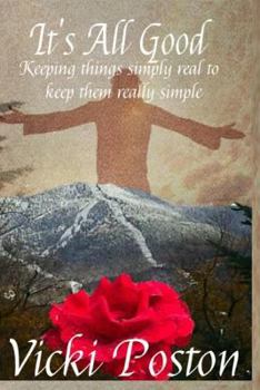 Paperback It's All Good: Keeping Things Simply Real to Keep Them Really Simple. Book