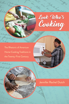 Look Who's Cooking: The Rhetoric of American Home Cooking Traditions in the Twenty-First Century - Book  of the Folklore Studies in a Multicultural World Series