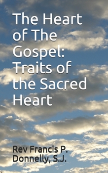 Paperback The Heart of The Gospel: Traits of the Sacred Heart Book