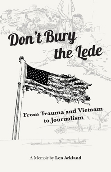 Paperback Don't Bury the Lede: From Trauma and Vietnam to Journalism Book