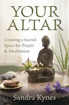 Paperback Your Altar: Creating a Sacred Space for Prayer and Meditation Book