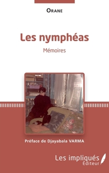 Les Nympheas: Memoires Préface de Djayabala Varma (French Edition)