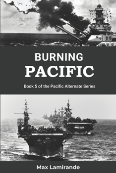 Paperback Burning Pacific: Book 5 of the Pacific Alternate Series Book
