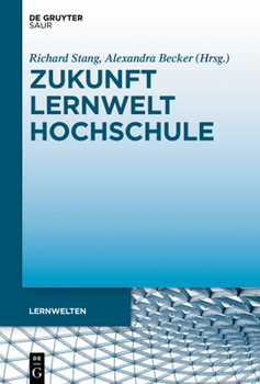 Hardcover Zukunft Lernwelt Hochschule: Perspektiven Und Optionen Für Eine Neuausrichtung [German] Book