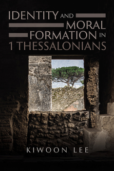 Paperback Identity and Moral Formation in 1 Thessalonians Book