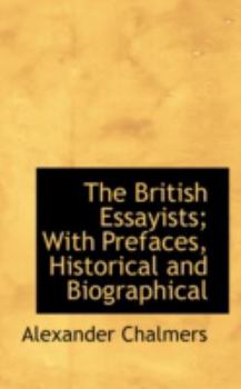 Paperback The British Essayists; With Prefaces, Historical and Biographical Book