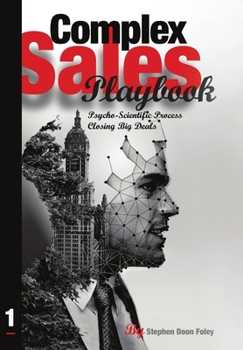Hardcover Complex Sales Playbook: A Psycho-Scientific Process for Closing Big Deals Book
