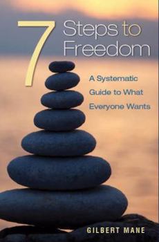 Paperback 7 Steps to Freedom: A systematic guide to what everyone wants Book