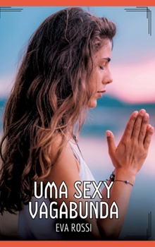 Uma Sexy Vagabunda: Contos de Sexo Explícito para Adultos (Portuguese Edition)