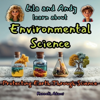 Paperback Lila and Andy learn about Environmental Science: Protecting Earth through Science, a STEM-focused Science Read for Curious Minds Book