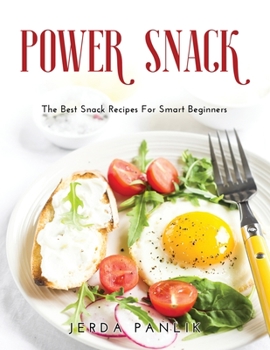 Paperback Power Snack: The Best Snack Recipes For Smart Beginners Book