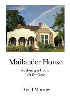 Paperback Mailander House: Restoring a Home Left for Dead Book