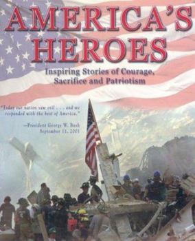 Hardcover America's Heroes: Inspiring Stories of Courage, Sacrifice and Patriotism Book