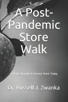 Paperback A Post-Pandemic Store Walk: A Walk Through A Grocery Store Today Book