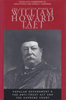 Hardcover The Collected Works of William Howard Taft: Popular Government & the Anti-Trust ACT and the Supreme Court Book