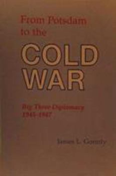 Paperback From Potsdam to the Cold War: Big Three Diplomacy 1945-1947 Book