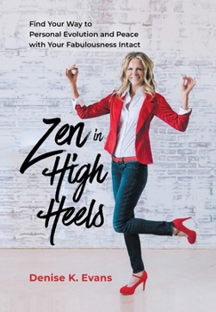 Hardcover Zen in High Heels: Find Your Way to Personal Evolution and Peace with Your Fabulousness Intact Book