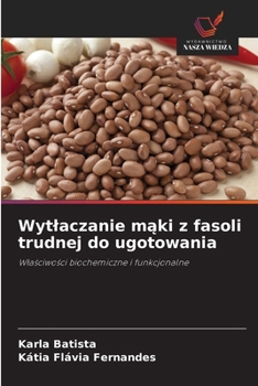 Wytlaczanie maki z fasoli trudnej do ugotowania