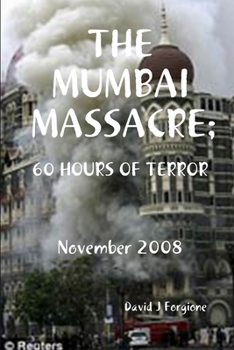 Paperback The Mumbai Massacre: 60 Hours of Terror Book