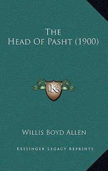 Paperback The Head Of Pasht (1900) Book