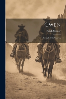 Paperback Gwen: An Idyll of the Canyon Book