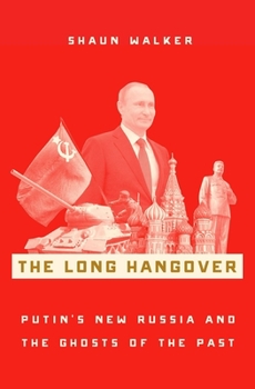 Hardcover The Long Hangover: Putin's New Russia and the Ghosts of the Past Book