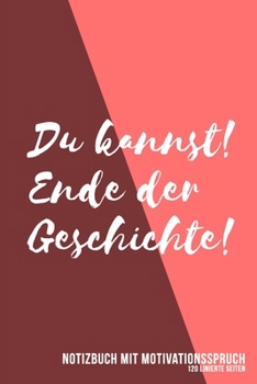 Notizbuch mit Motivationsspruch: DIN A5 Notizbuch mit Motivationsspruch kariert (German Edition)