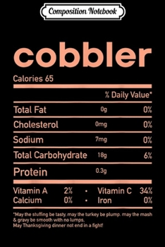 Composition Notebook: Funny cobbler Nutrition Facts Matching Thanksgiving  Journal/Notebook Blank Lined Ruled 6x9 100 Pages