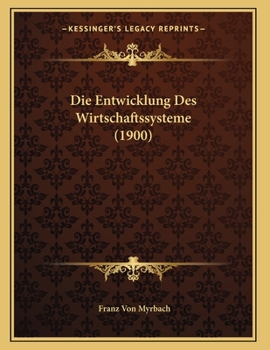Paperback Die Entwicklung Des Wirtschaftssysteme (1900) [German] Book