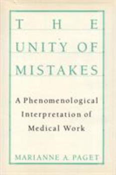Paperback The Unity of Mistakes: A Phenomenological Interpretation of Medical Work Book