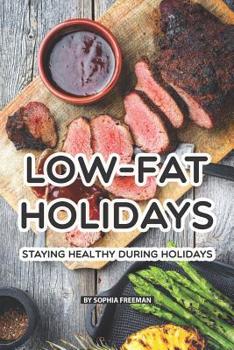 Paperback Low-Fat Holidays: Staying Healthy During Holidays Book