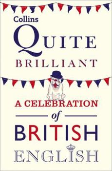 Paperback Quite Brilliant: A Celebration of British English. Book