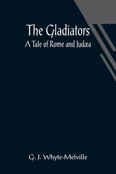 Paperback The Gladiators. A Tale of Rome and Judæa Book