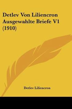 Paperback Detlev Von Liliencron Ausgewahlte Briefe V1 (1910) [German] Book