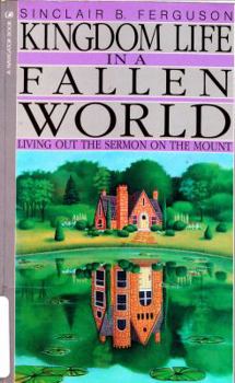 Paperback Kingdom Life in a Fallen World: Living Out the Sermon on the Mount Book