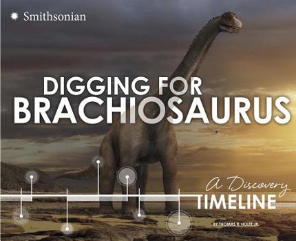 Paperback Digging for Brachiosaurus: A Discovery Timeline Book