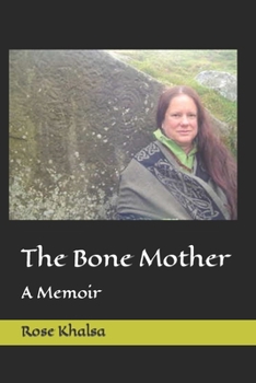 The Bone Mother: A Memoir