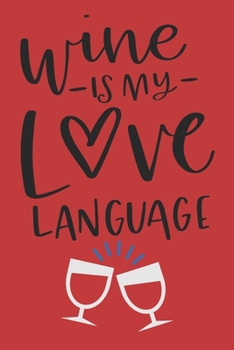 Paperback Wine is My Love Language: Wine Gift - Lined Notebook Featuring Wine Glasses on a Red Background Book