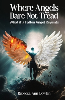 Paperback Where Angels Dare Not Tread: What if a Fallen Angel Repents Book