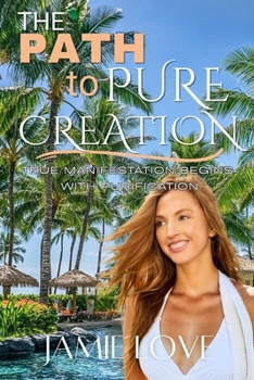 Paperback The Path to Pure Creation: True Manifestation Begins With Purification Book