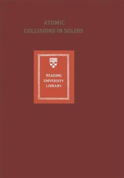 Atomic Collisions in Solids: Volume 2