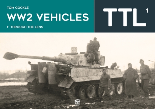 Hardcover Ww2 Vehicles: Through the Lens Volume 1 Book