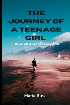 Paperback The Journey of a Teenage Girl: ultimate gift guides for teenage girls. Book