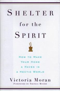 Hardcover Shelter for the Spirit: How to Make Your Home a Haven in a Hectic World Book