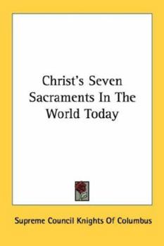 Paperback Christ's Seven Sacraments In The World Today Book