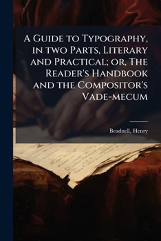 Paperback A Guide to Typography, in two Parts, Literary and Practical; or, The Reader's Handbook and the Compositor's Vade-mecum Book