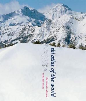 Hardcover Ski Atlas of the World: The Complete Reference to the Best Resorts Book