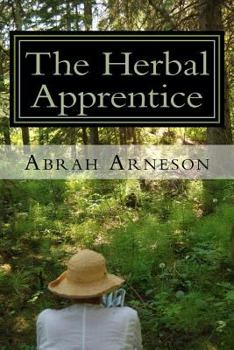 Paperback The Herbal Apprentice: Plant Medicine and The Human Body Book