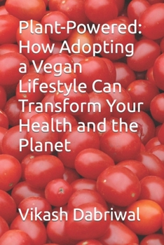 Paperback Plant-Powered: How Adopting a Vegan Lifestyle Can Transform Your Health and the Planet Book