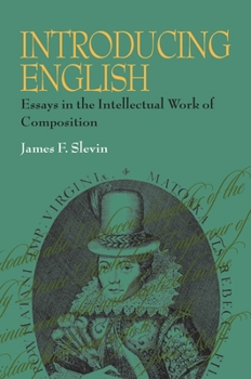 Paperback Introducing English: Essays in the Intellectual Work of Composition Book